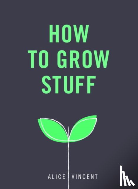 Vincent, Alice - How to Grow Stuff