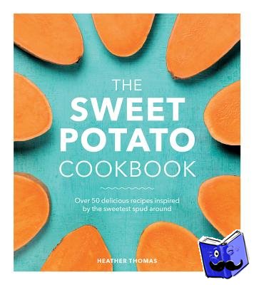Thomas, Heather - The Sweet Potato Cookbook
