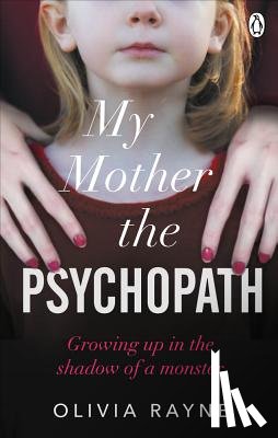 Rayne, Olivia - My Mother, the Psychopath