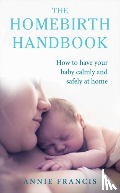 Francis, Annie - The Homebirth Handbook