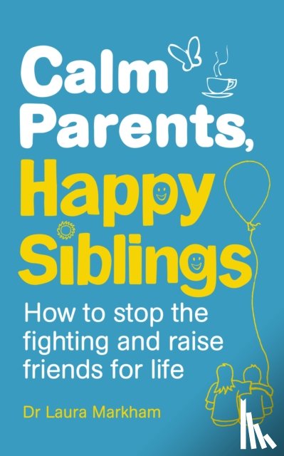 Markham, Dr. Laura - Calm Parents, Happy Siblings