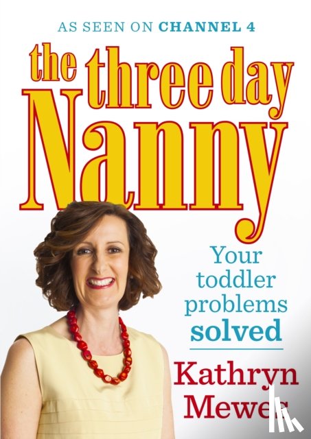 Mewes, Kathryn - The Three Day Nanny: Your Toddler Problems Solved