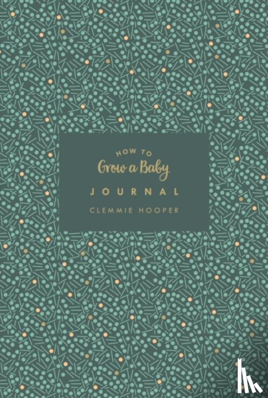Hooper, Clemmie - How to Grow a Baby Journal