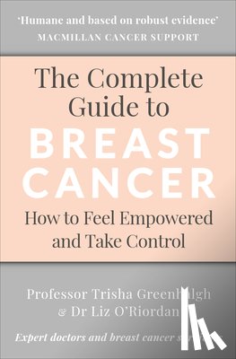 Greenhalgh, Professor Trisha, O’Riordan, Dr Liz - The Complete Guide to Breast Cancer
