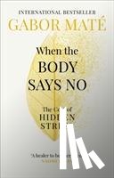 Mate, Gabor - When the Body Says No