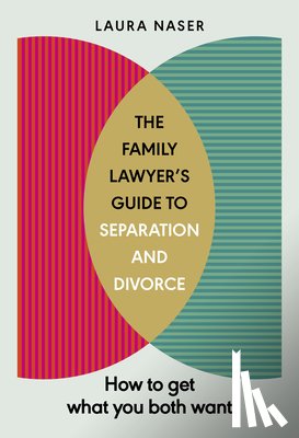 Naser, Laura - The Family Lawyer’s Guide to Separation and Divorce