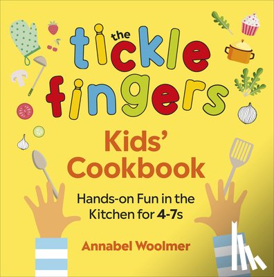 Woolmer, Annabel - The Tickle Fingers Kids’ Cookbook