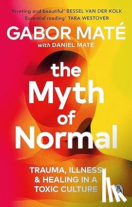 Mate, Gabor, Mate, Daniel - The Myth of Normal