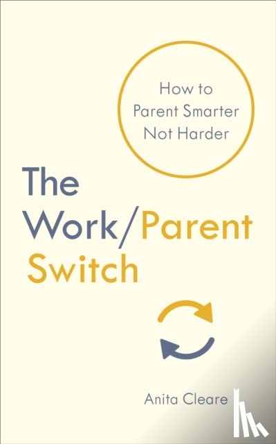 Cleare, Anita - The Work/Parent Switch