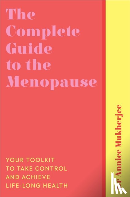 Mukherjee, Annice - The Complete Guide to the Menopause