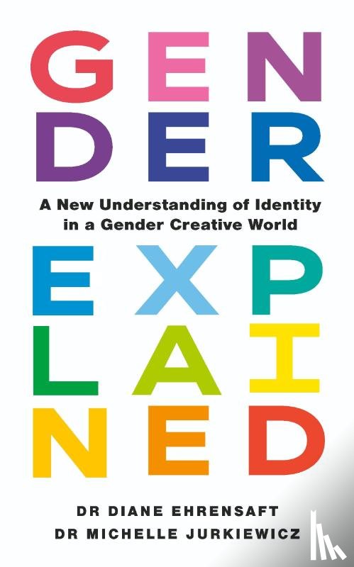 Ehrensaft, Dr Diane, Jurkiewicz, Dr Michelle - Gender Explained
