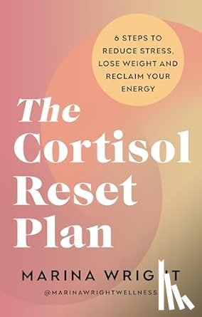 Wright, Marina - The Cortisol Reset Plan
