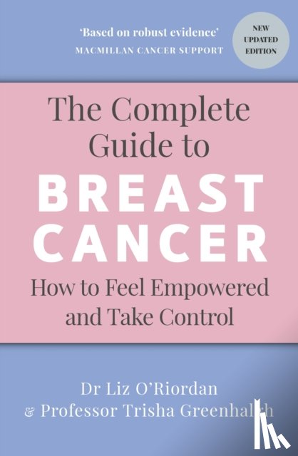 Greenhalgh, Professor Trisha, O’Riordan, Dr Liz - The Complete Guide to Breast Cancer