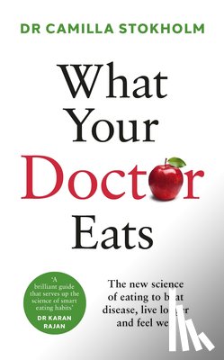 Stokholm, Dr Camilla - What Your Doctor Eats