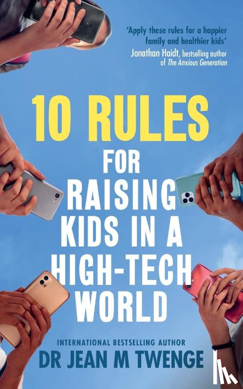 Twenge, Jean - 10 Rules for Raising Kids in a High-Tech World