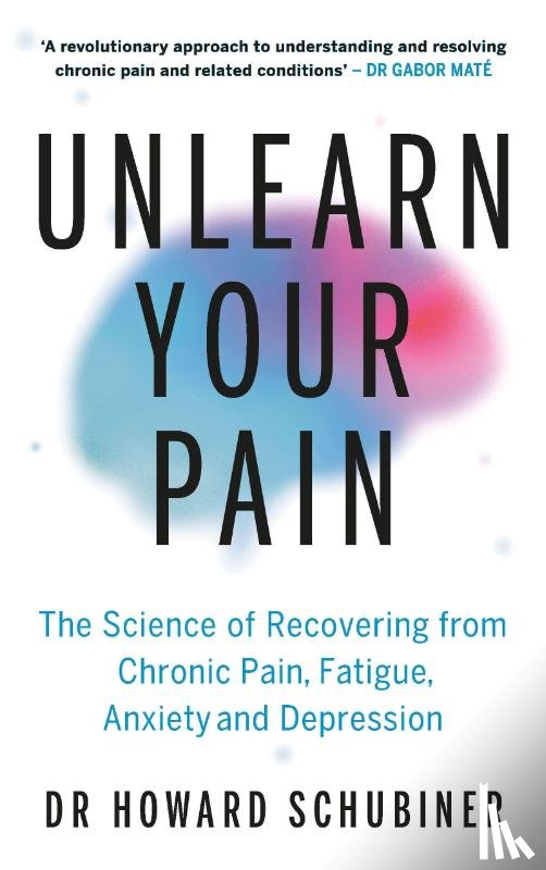 Schubiner, Howard - Unlearn Your Pain