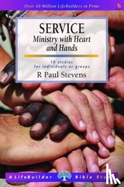 Stevens, R Paul (Author) - Service: Ministry with Heart and Hands (Lifebuilder Study Guides)