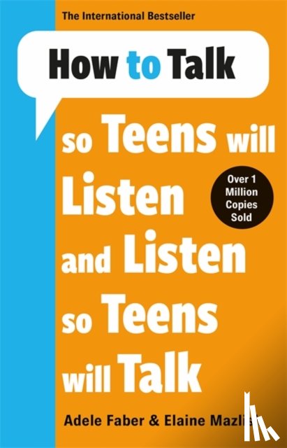 Faber & Mazlish, Adele & Elaine - How to Talk so Teens will Listen & Listen so Teens will Talk