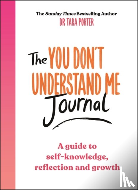 Porter, Dr Tara - The You Don't Understand Me Journal
