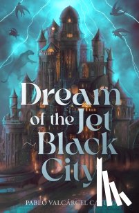 Castro, Pablo Valcarcel - Dream of the Jet-Black City