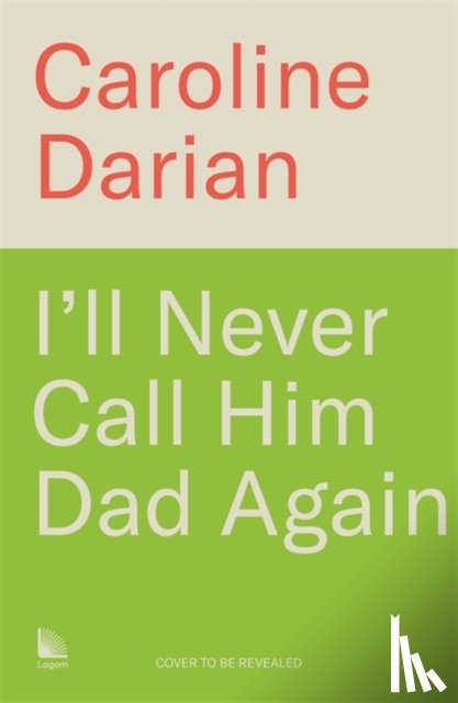 Darian, Caroline - I'll Never Call Him Dad Again: By the daughter of Gisele Pelicot