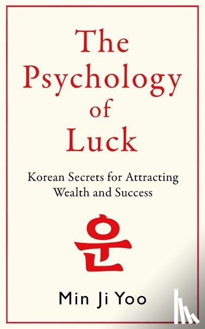 Yoo, Min Ji - Psychology of Luck: Korean Secrets for Attracting Wealth and Success
