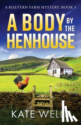Wells, Kate - A Body by the Henhouse