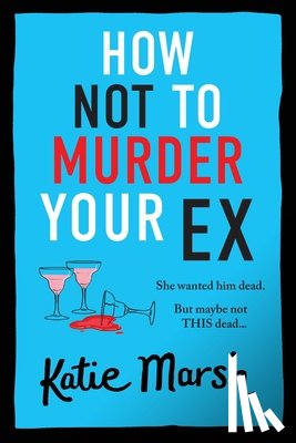 Katie Marsh - How Not To Murder Your Ex