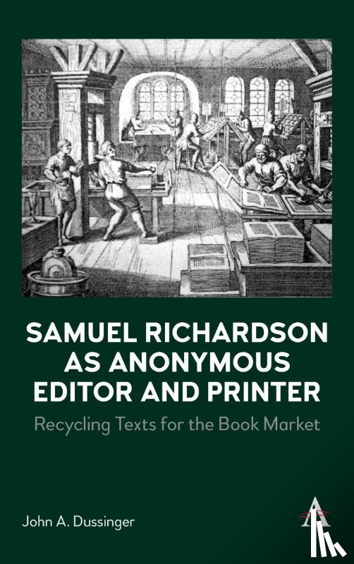 Dussinger, John A. - Samuel Richardson as Anonymous Editor and Printer