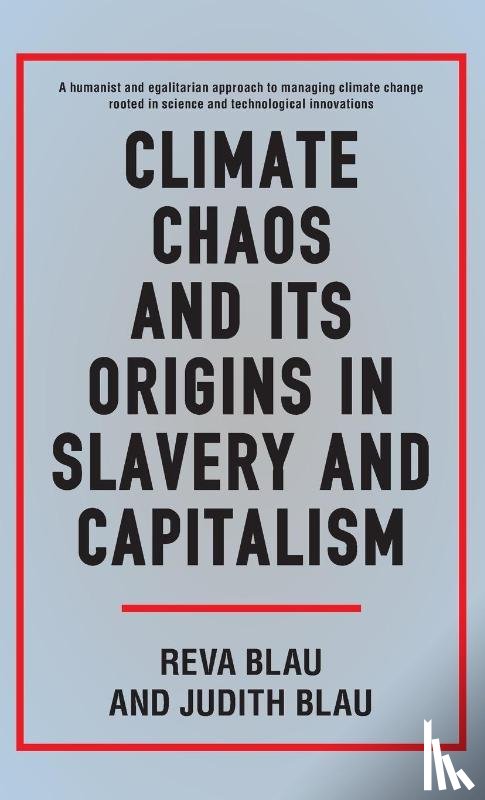 Blau, Reva, Blau, Judith - Climate Chaos and its Origins in Slavery and Capitalism