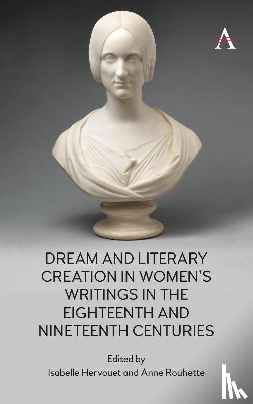  - Dream and Literary Creation in Women’s Writings in the Eighteenth and Nineteenth Centuries