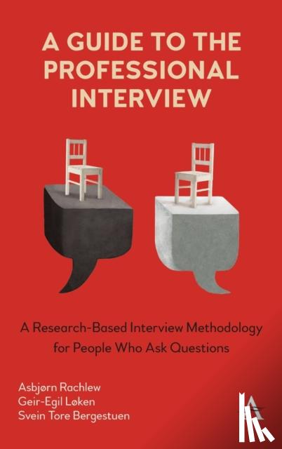 Loken, Geir-Egil, Bergestuen, Svein Tore, Rachlew, Asbjorn - A Guide to the Professional Interview