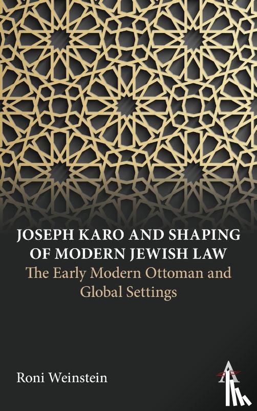Weinstein, Roni - Joseph Karo and Shaping of Modern Jewish Law