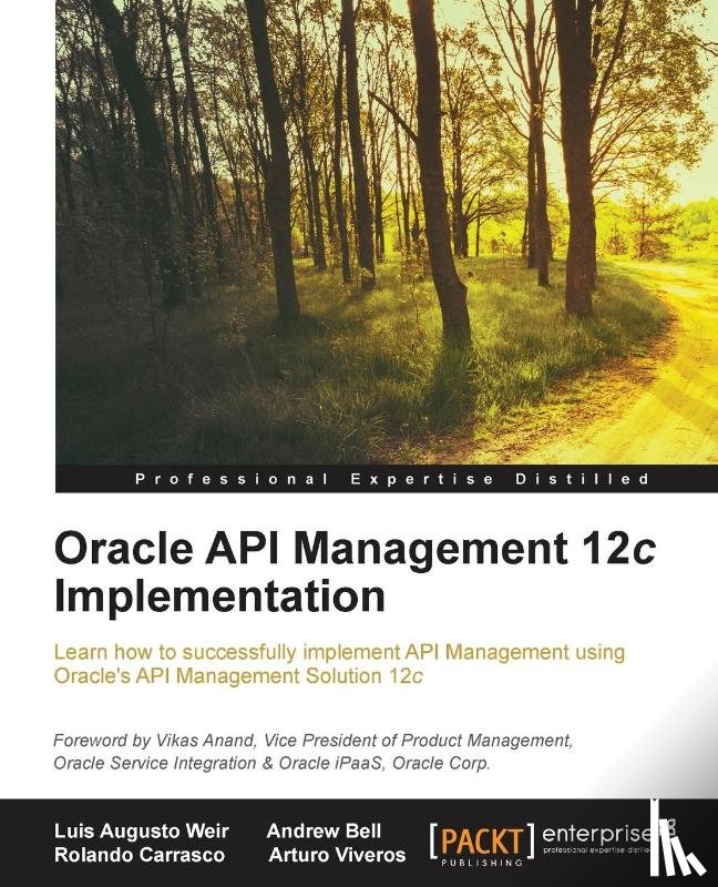 Weir, Luis Augusto, Bell, Andrew, Carrasco, Rolando, Viveros, Arturo - Oracle API Management 12c Implementation