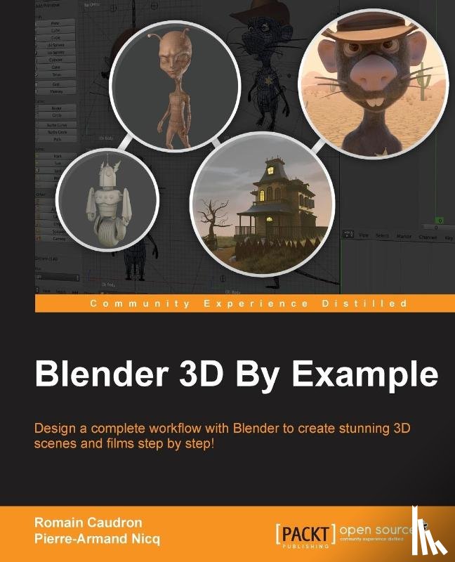 Caudron, Romain, Nicq, Pierre-Armand - Blender 3D By Example