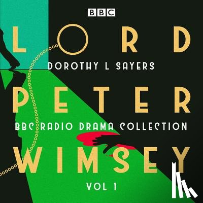 Sayers, Dorothy L - Lord Peter Wimsey: BBC Radio Drama Collection Volume 1