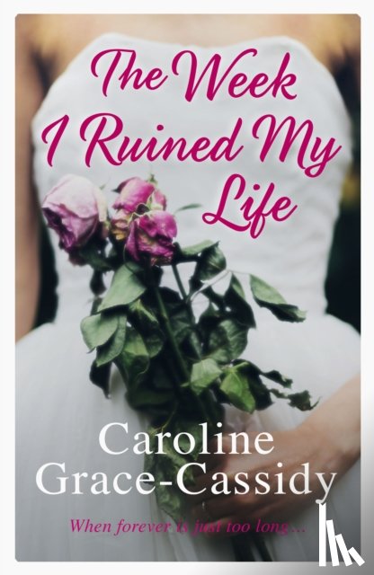Grace-Cassidy, Caroline - The Week I Ruined My Life