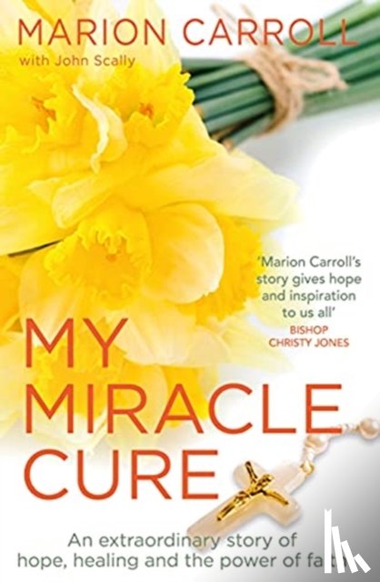 Scally, John, Carroll, Marion - My Miracle Cure