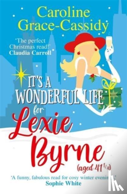 Grace-Cassidy, Caroline - It's a Wonderful Life for Lexie Byrne (aged 41 ¼)