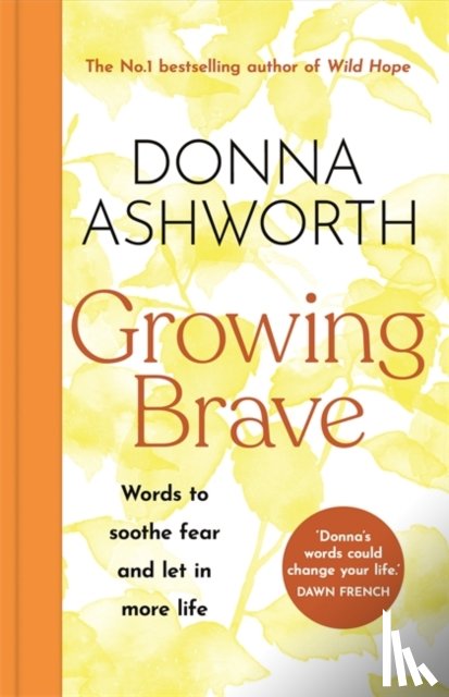 Ashworth, Donna - Growing Brave: Words to soothe fear and let in more life
