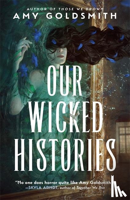 Goldsmith, Amy - Our Wicked Histories