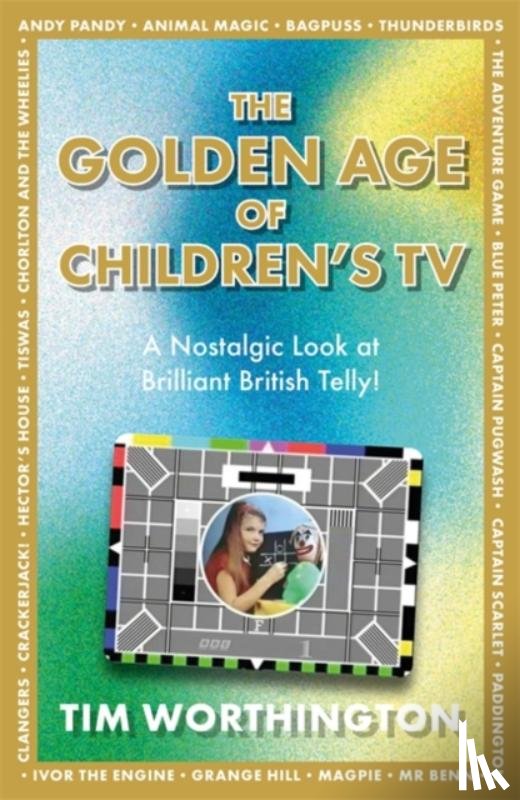 Worthington, Tim - The Golden Age of Children's TV