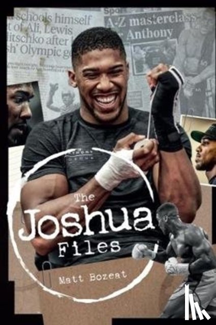Bozeat, Matt - The Anthony Joshua Files