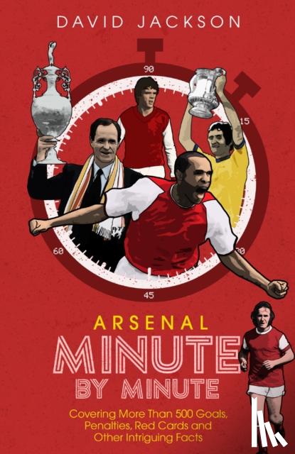 Jackson, David - Arsenal Fc Minute by Minute