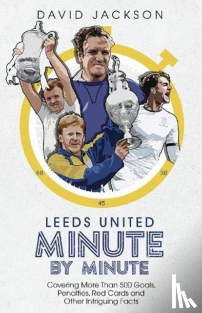 Jackson, David - Leeds United Minute By Minute