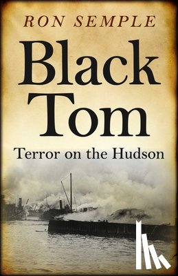 Semple, Ron - Black Tom: Terror on the Hudson