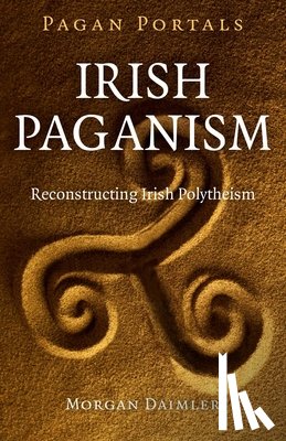 Daimler, Morgan - Pagan Portals – Irish Paganism – Reconstructing Irish Polytheism