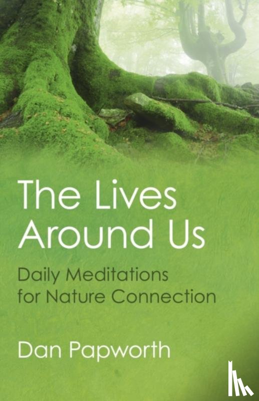 Papworth, Dan - Lives Around Us, The - Daily Meditations for Nature Connection