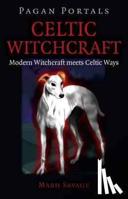 Savage, Mabh - Pagan Portals – Celtic Witchcraft – Modern Witchcraft meets Celtic Ways