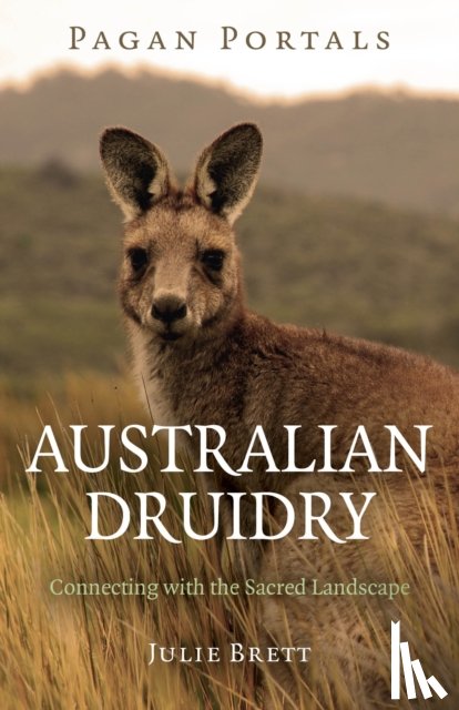 Brett, Julie - Pagan Portals – Australian Druidry – Connecting with the Sacred Landscape